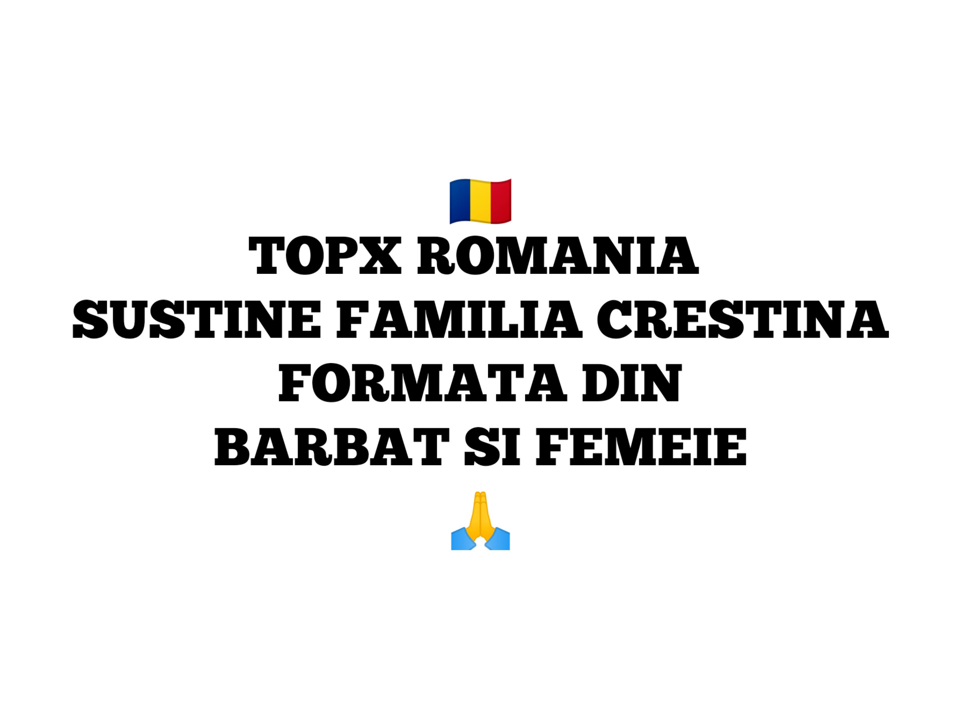 TOPX ROMANIA SUSTINE FAMILIA CRESTINA FORMATA DIN BARBAT SI FEMEIE